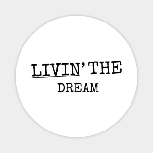 Livin the dream White Background Magnet